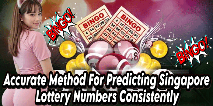 Accurate Method For Predicting Singapore Lottery Numbers Consistently