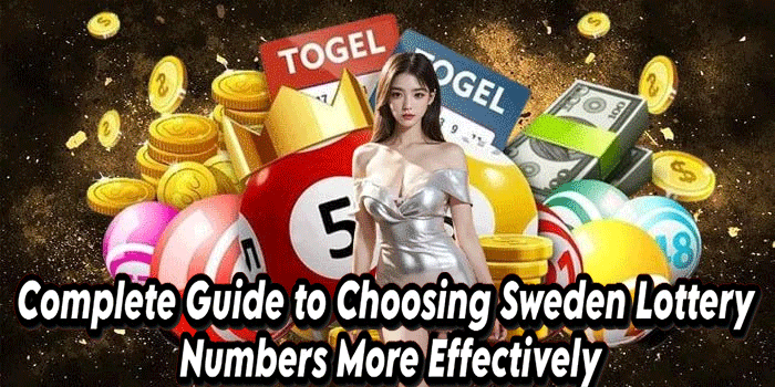 Complete Guide to Choosing Sweden Lottery Numbers More Effectively