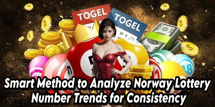 Smart Method to Analyze Norway Lottery Number Trends for Consistency
