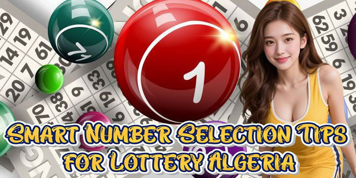 Smart Number Selection Tips for Lottery Algeria