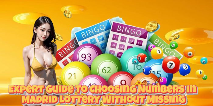 Expert Guide To Choosing Numbers In Madrid Lottery Without Missing