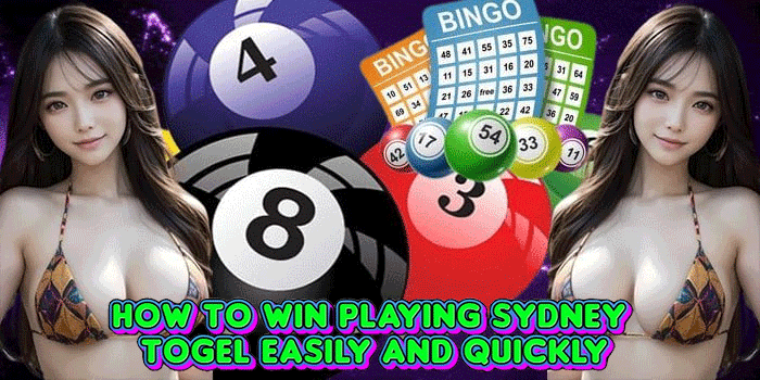 How to Win Playing Sydney Togel Easily and Quickly